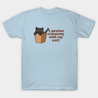 I Prefer Company With My Cat Funny T-Shirt